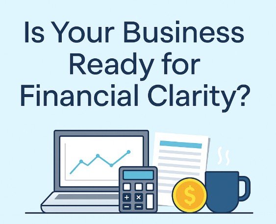 Is Your Business Ready for Financial Clarity?